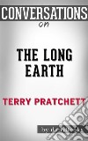 The Long Earth: by Terry Pratchett??????? - Conversation Starters. E-book. Formato EPUB ebook