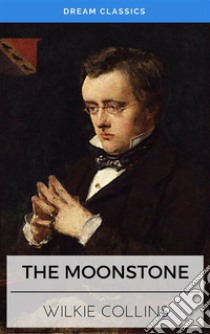 The Moonstone (Dream Classics). E-book. Formato EPUB ebook di Wilkie Collins