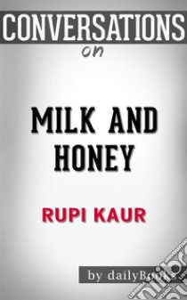 Milk and Honey: by Rupi Kaur??????? | Conversation Starters. E-book. Formato EPUB ebook di dailyBooks