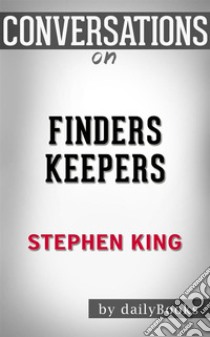 Finders Keepers: by Stephen King | Conversation Starters. E-book. Formato EPUB ebook di dailyBooks