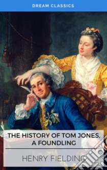 The History of Tom Jones, A Foundling (Dream Classics). E-book. Formato EPUB ebook di Henry Fielding
