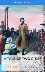 A Tale of Two Cities (Dream Classics). E-book. Formato EPUB ebook