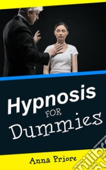 Hypnosis for Dummies. E-book. Formato EPUB ebook di Anna Priore