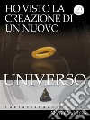 Ho visto la creazione di un nuovo UniversoFantascienza divina. E-book. Formato EPUB ebook