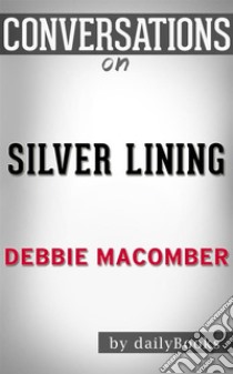 Silver Linings: by Debbie Macomber | Conversation Starters. E-book. Formato EPUB ebook di Daily Books