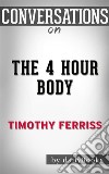 The 4-Hour Body: by Timothy Ferriss - Conversation Starters. E-book. Formato EPUB ebook