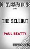 The Sellout: by Paul Beatty - Conversation Starters. E-book. Formato EPUB ebook