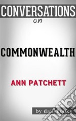 Commonwealth: by Ann Patchett??????? - Conversation Starters. E-book. Formato EPUB ebook