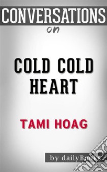 Cold Cold Heart: by Tami Hoag | Conversation Starters. E-book. Formato EPUB ebook di dailyBooks