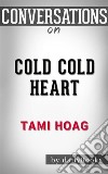 Cold Cold Heart: by Tami Hoag - Conversation Starters. E-book. Formato EPUB ebook