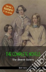 The Brontë Sisters: The Complete Novels + A Biography of the Author. E-book. Formato Mobipocket ebook