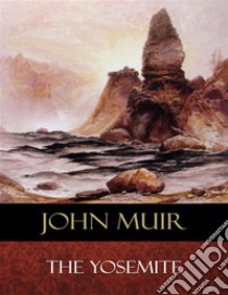 The Yosemite: Illustrated. E-book. Formato Mobipocket ebook di John Muir