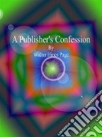 A Publisher's Confession . E-book. Formato Mobipocket