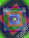 A Publisher's Confession . E-book. Formato EPUB ebook