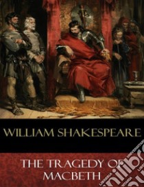 The Tragedy of Macbeth. E-book. Formato EPUB ebook di William Shakespeare