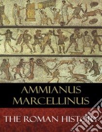 The Roman History. E-book. Formato Mobipocket ebook di Ammianus Marcellinus