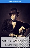 Sybil, or The Two Nations (Dream Classics). E-book. Formato EPUB ebook