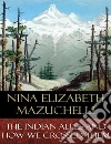 The Indian Alps and How We Crossed Them: Illustrated. E-book. Formato EPUB ebook di Nina Elizabeth Mazuchelli