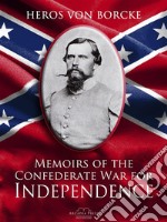 Memoirs of the Confederate War for Independence. E-book. Formato EPUB