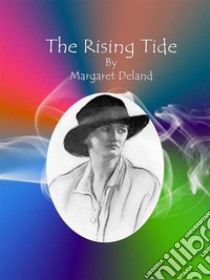 The Rising Tide. E-book. Formato EPUB ebook di Margaret Deland