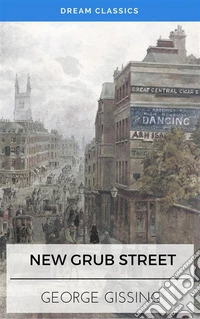 New Grub Street (Dream Classics). E-book. Formato EPUB ebook