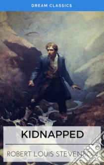 Kidnapped (Dream Classics). E-book. Formato EPUB ebook di Robert Louis Stevenson