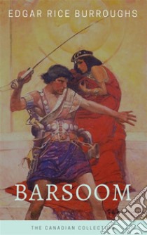 Barsoom - The Canadian Collection (Illustrated): 6 Novels in One Volume. E-book. Formato EPUB ebook di Edgar Rice Burroughs