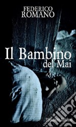 Il Bambino Del Mai. E-book. Formato Mobipocket ebook