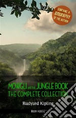 Rudyard Kipling: The Complete Jungle Books + A Biography of the Author (Book House Publishing). E-book. Formato EPUB ebook