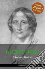 Elizabeth Gaskell: The Complete Novels + A Biography of the Author (Book House Publishing). E-book. Formato EPUB ebook