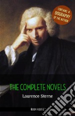 Laurence Sterne: The Complete Novels + A Biography of the Author (Book House Publishing). E-book. Formato EPUB ebook