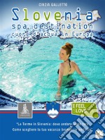 Slovenia Spa Destination: Cuore d'acqua in Europa. E-book. Formato Mobipocket ebook