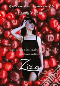 ZizaPrima di Cinquanta sfumature di grigio c'era una volta.... E-book. Formato PDF ebook