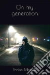 On my generation. E-book. Formato EPUB ebook di Enrico Mattioli