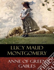 Anne of Green Gables: Illustrated. E-book. Formato EPUB ebook di Lucy Maud Montgomery