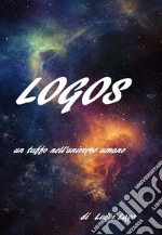 LOGOS: un tuffo nell'universo umano. E-book. Formato EPUB ebook