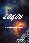 LOGOS: un tuffo nell'universo umano. E-book. Formato EPUB ebook di Luigi Lago