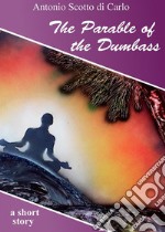 The Parable of the DumbassThe Beginning. E-book. Formato EPUB ebook