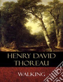 Walking. E-book. Formato Mobipocket ebook di Henry David Thoreau