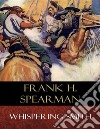 Whispering Smith: Illustrated. E-book. Formato EPUB ebook di Frank H. Spearman