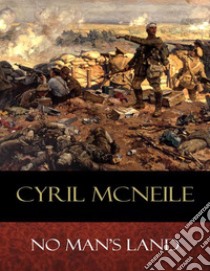 No Man's Land. E-book. Formato Mobipocket ebook di H. Cyril McNeile