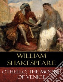 Othello, the Moore of Venice. E-book. Formato Mobipocket ebook di William Shakespeare