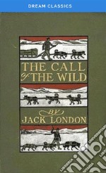 The Call of the Wild (Dream Classics). E-book. Formato EPUB ebook