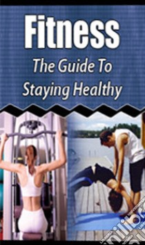 The Guide To Staying Healthy. E-book. Formato PDF ebook di Ouvrage Collectif