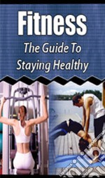 The Guide To Staying Healthy. E-book. Formato PDF ebook