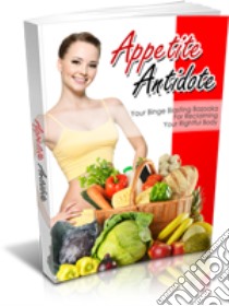 Appetite Antidote: Your Binge Blasting Bazooka For Reclaiming Your Rightful Body. E-book. Formato PDF ebook di Ouvrage Collectif