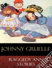 Raggedy Ann Stories: Illustrated. E-book. Formato Mobipocket ebook di Johnny Gruelle