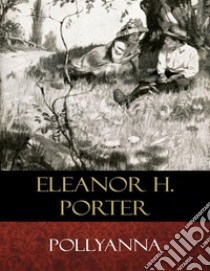 Pollyanna: Illustrated. E-book. Formato EPUB ebook di Eleanor H. Porter