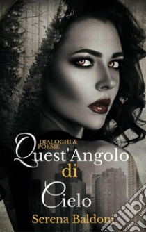 Quest'angolo di cielo . E-book. Formato EPUB ebook di Serena Baldi