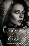 Quest'angolo di cielo . E-book. Formato EPUB ebook di Serena Baldi